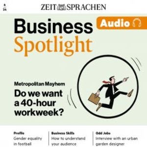 Business Englisch lernen Audio – Wer will die 40-Stunden-Woche?, Melita Cameron-Wood