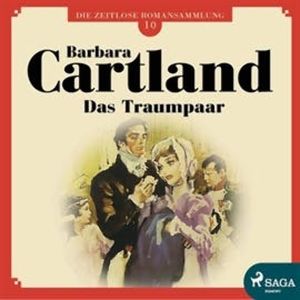 Das Traumpaar (Die zeitlose Romansammlung von Barbara Cartland 10), Barbara Cartland