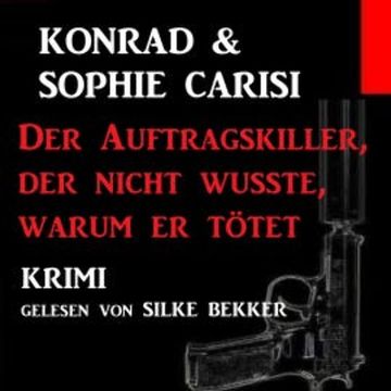 Der Auftragskiller, der nicht wusste, warum er tötet audiobook, Konrad Carisi