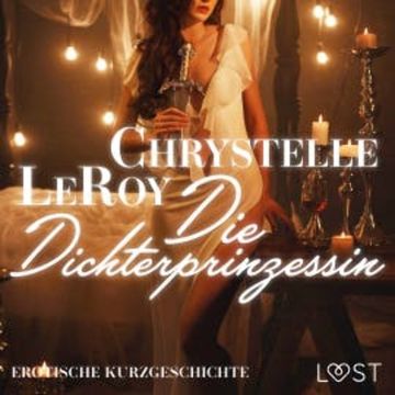 Die Dichterprinzessin - Erotische Kurzgeschichte audiobook, Chrystelle Leroy