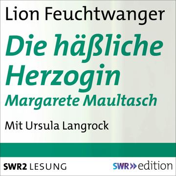 Die häßliche Herzogin Margarete Maultasch audiobook, Lion Feuchtwanger