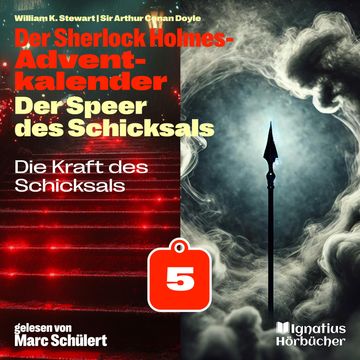 Die Kraft des Schicksals (Der Sherlock Holmes-Adventkalender: Der Speer des Schicksals, Folge 5) audiobook, Sir Arthur Conan Doyle