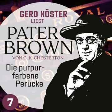 Die purpurfarbene Perücke - Gerd Köster liest Pater Brown, Band 7 (Ungekürzt) audiobook, Gilbert Keith Chesterton