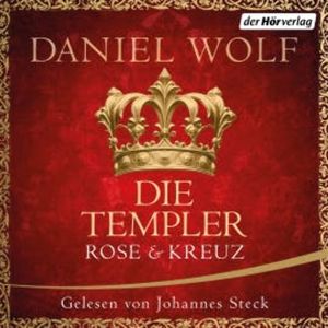 Die Templer. Rose und Kreuz, Daniel Wolf