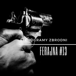 FERAJNA #13 - kryminał, podcast, słuchowisko, antykryminał, Piotr Wielg