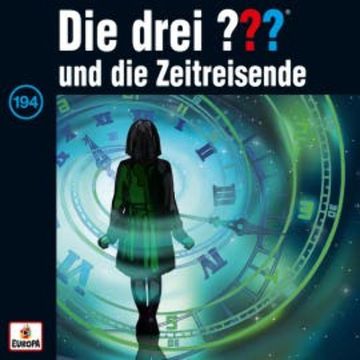 Folge 194: Die drei ??? und die Zeitreisende audiobook, André Minninger
