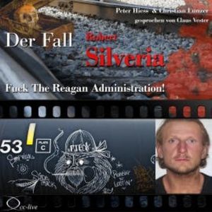 Fuck The Reagan Administration! - Der Fall Robert Silveria, Peter Hiess