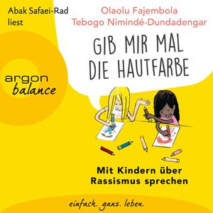 "Gib mir mal die Hautfarbe" - Mit Kindern über Rassismus sprechen (Ungekürzt), Olaolu Fajembola, Tebogo Nimindé-Dundadengar