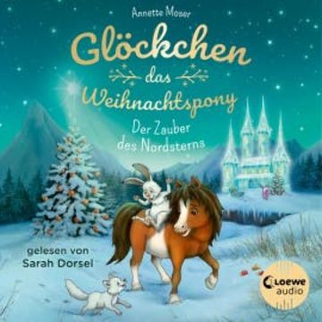 Glöckchen, das Weihnachtspony (Band 2) - Der Zauber des Nordsterns audiobook, Annette Moser