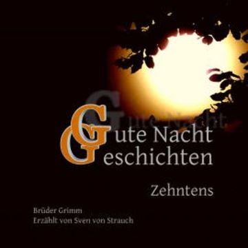 Gute Nacht Geschichten Zehntens audiobook, Brüder Grimm