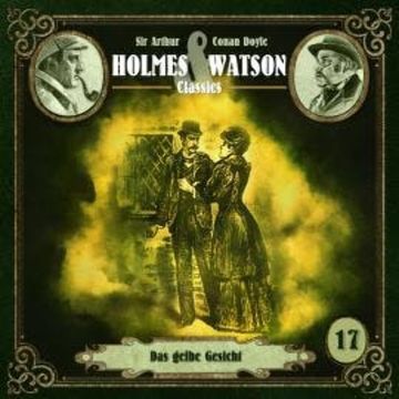 Holmes & Watson, Folge 17: Classics: Das gelbe Gesicht (Ungekürzt) audiobook, Ascan von Bargen, Sir Arthur Conan Doyle