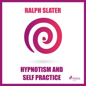 Hypnotism and Self Practice, Ralph Slater