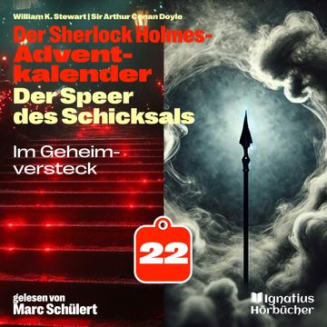 Im Geheimversteck (Der Sherlock Holmes-Adventkalender: Der Speer des Schicksals, Folge 22) audiobook, Sir Arthur Conan Doyle