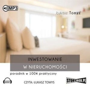 Inwestowanie w nieruchomości. Poradnik w 100% praktyczny, Łukasz Tomys