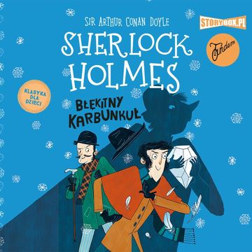 Klasyka dla dzieci. Sherlock Holmes. Tom 3. Błękitny karbunkuł audiobook, Arthur Conan Doyle