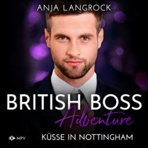 Küsse in Nottingham - British Boss Adventure, Band 3 (ungekürzt), Anja Langrock