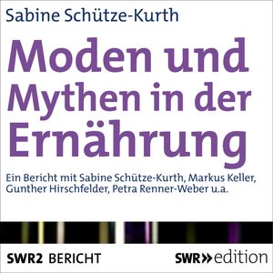 Moden und Mythen der Ernährung, Sabine Schütze-Kurth