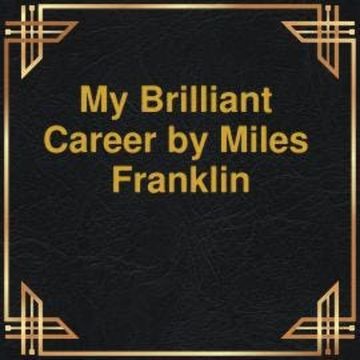 My brilliant Career (Unabridged) audiobook, Miles Franklin