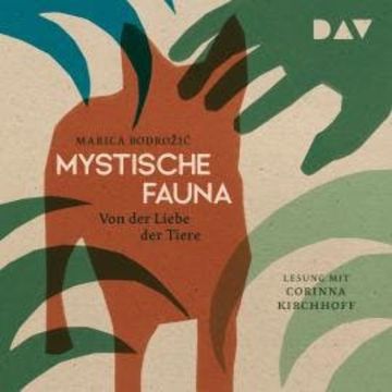 Mystische Fauna. Von der Liebe der Tiere (Ungekürzt) audiobook, Marica Bodro?i?