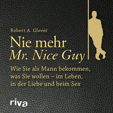 Nie mehr Mr. Nice Guy audiobook, Robert A. Glover