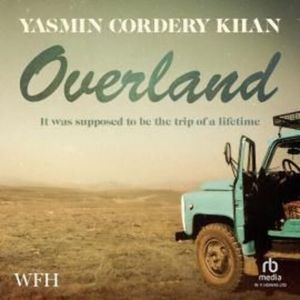Overland, Yasmin Cordery Khan