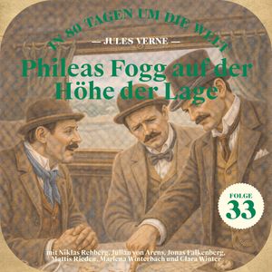 Phileas Fogg auf der Höhe der Lage (In 80 Tagen um die Welt, Folge 33), Jules Verne