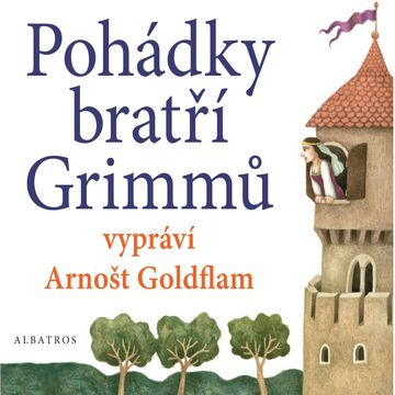 Pohádky bratří Grimmů vypráví Arnošt Goldflam audiobook, Jacob Grimm, Wilhelm Grimm