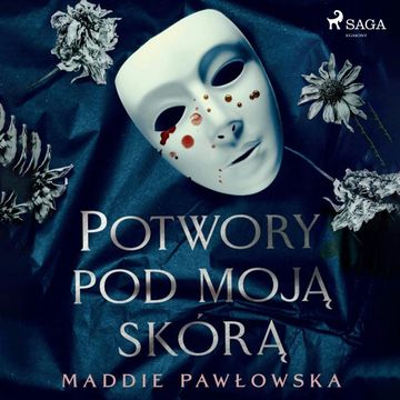 Potwory pod moją skórą audiobook, Maddie Pawłowska