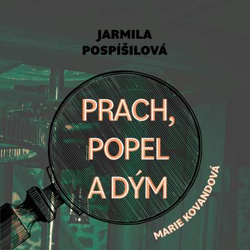 Prach, popel a dým audiobook, Jarmila Pospíšilová