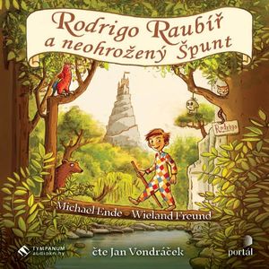 Rodrigo Raubíř a neohrožený Špunt, Michael Ende, Wieland Freund