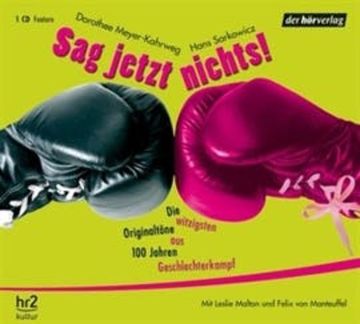 Sag jetzt nichts! audiobook, Dorothee Meyer-Kahrweg, Hans Sarkowicz