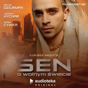 Sen o wolnym świecie. Audioserial