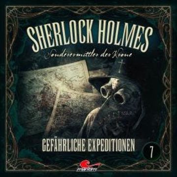 Sherlock Holmes, Sonderermittler der Krone, Folge 7: Gefährliche Expeditionen audiobook, Silke Walter