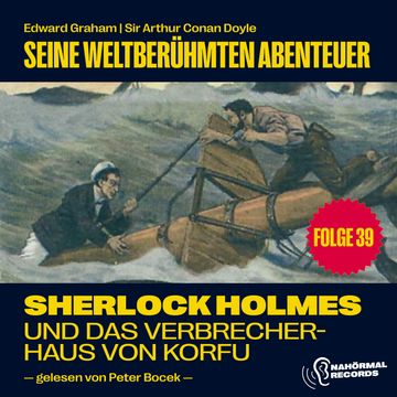 Sherlock Holmes und das Verbrecherhaus von Korfu (Seine weltberühmten Abenteuer, Folge 39) audiobook, Sir Arthur Conan Doyle