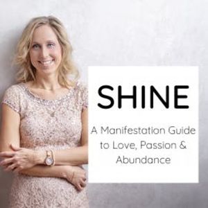 Shine - a Manifestation Guide to Love, Passion & Abundance, Kati Gehrés