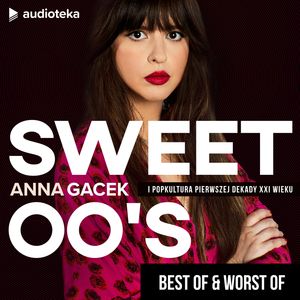 SWEET 00's BEST OF & WORST OF. Odcinek 22., Anna Gacek