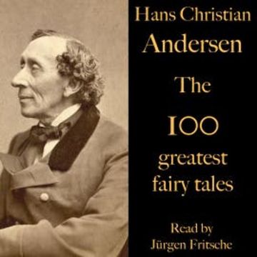 The 100 greatest fairy tales by Hans Christian Andersen audiobook, Hans Christian Andersen