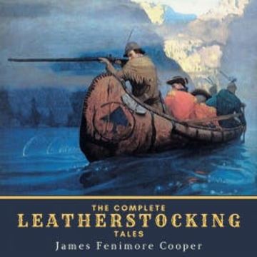 The Complete Leatherstocking Tales audiobook, James Fenimore Cooper