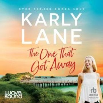 The One That Got Away audiobook, Karly Lane