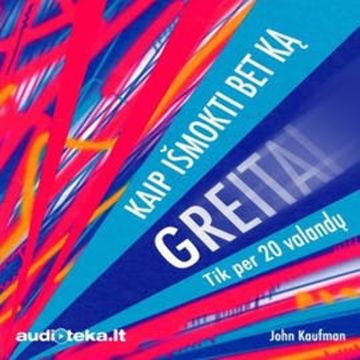 TIK PER 20 VALANDŲ. Kaip išmokti bet ką... greitai! audiobook, Josh Kaufman