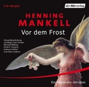 Vor dem Frost (Kurt Wallander - Die Kriminalromane 10), Henning Mankell