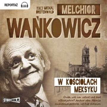 W kościołach Meksyku audiobook, Melchior Wańkowicz