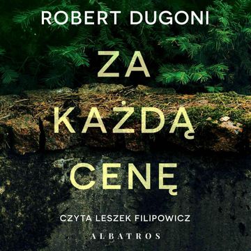 Za każdą cenę audiobook, Robert Dugoni