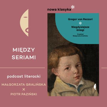 #34 GREGOR VON REZZORI - rozmawiają Małgorzata Gralińska i Piotr Paziński audiobook, Wydawnictwo Czarne
