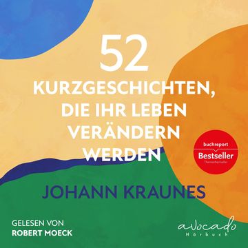 52 Kurzgeschichten, die Ihr Leben verändern werden audiobook, Johann Kraunes