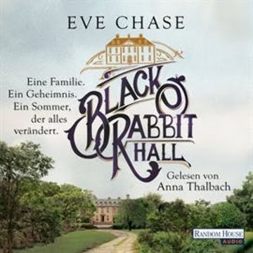 Black Rabbit Hall - Eine Familie. Ein Geheimnis. Ein Sommer, der alles verändert audiobook, Eve Chase