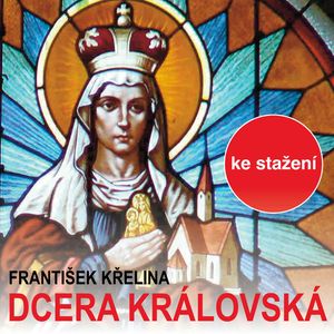 František Křelina: Dcera královská, František Křelina