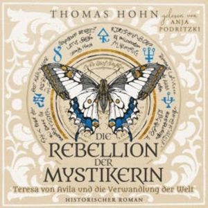 Die Rebellion der Mystikerin: Teresa von Avila und die Verwandlung der Welt, Thomas Hohn