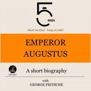 Emperor Augustus: A short biography, 5 Minutes