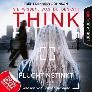 Fluchtinstinkt (Think: Sie wissen, was du denkst! 1) audiobook, Trent Kennedy Johnson